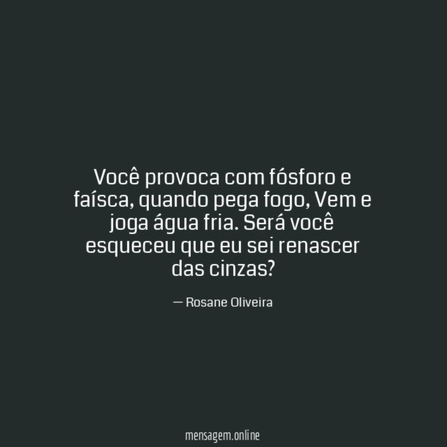 Você provoca com fósforo e faísca