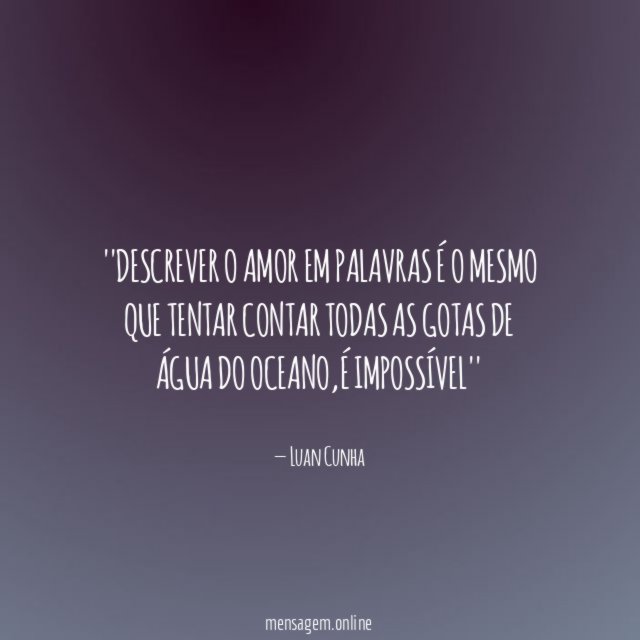'Descrever o amor em palavras é o mesmo