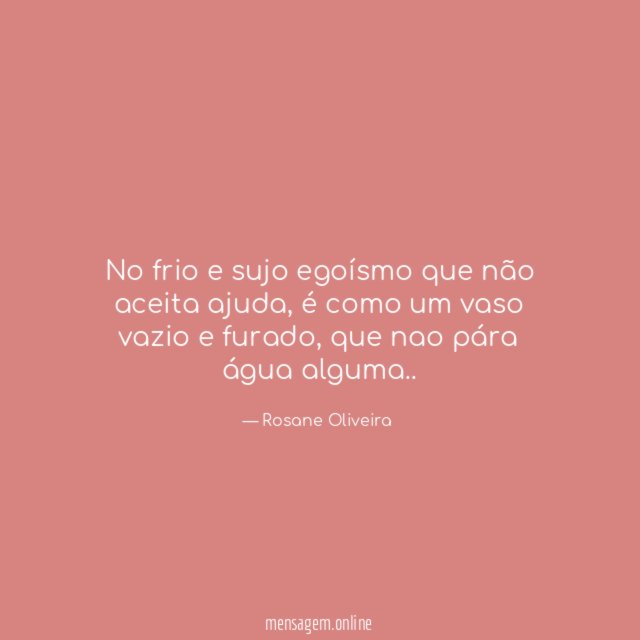 No frio e sujo egoísmo que não aceita ajuda
