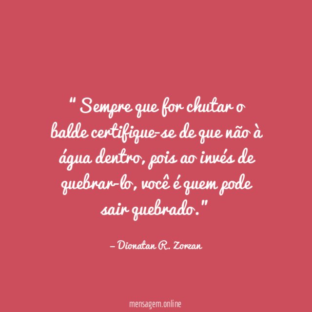 Sempre que for chutar o balde certifique-se de