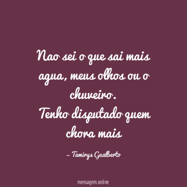 Nao sei o que sai mais agua