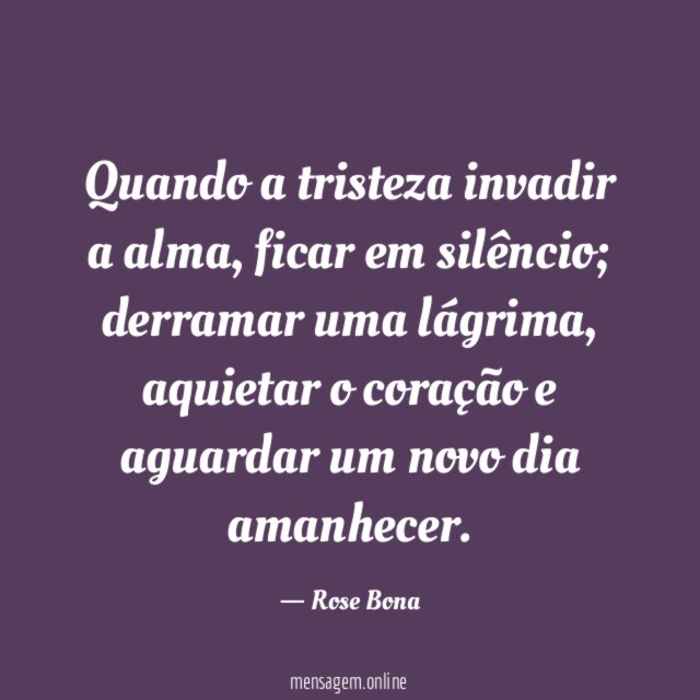 Quando a tristeza invadir a alma