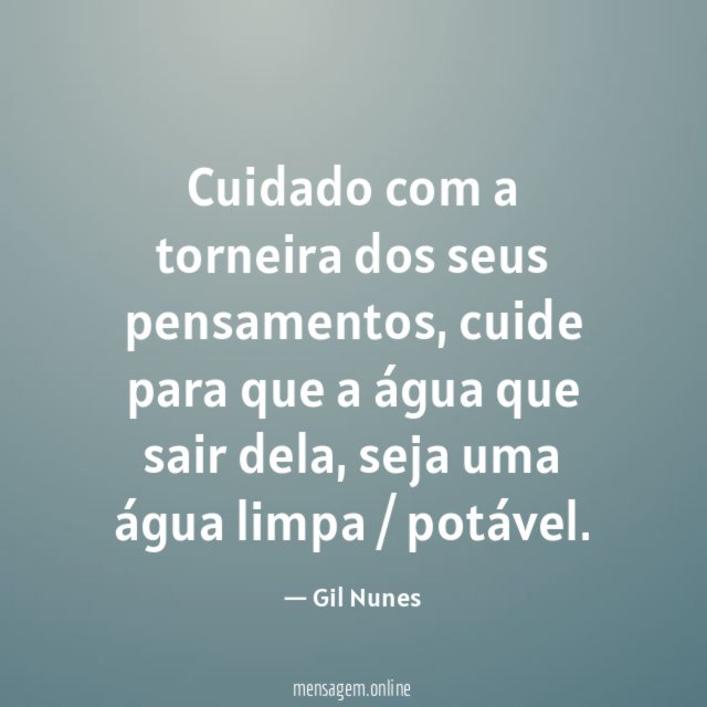 Cuidado com a torneira dos seus pensamentos