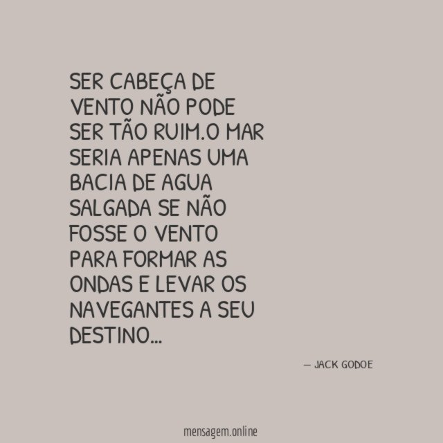 SER CABEÇA DE VENTO NÃO PODE SER TÃO RUIM