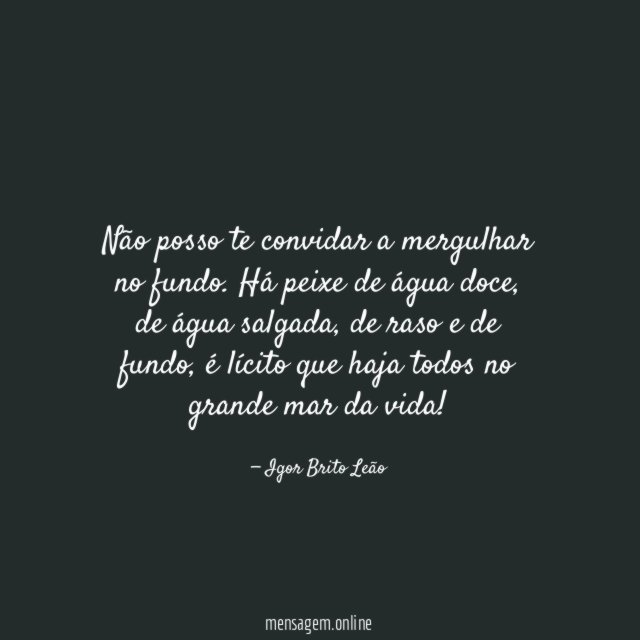 Não posso te convidar a mergulhar no fundo