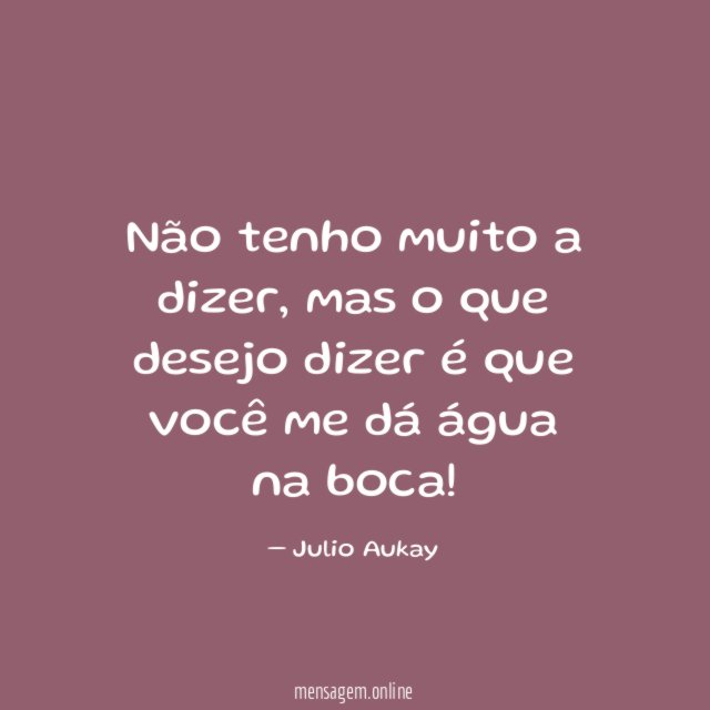 Não tenho muito a dizer