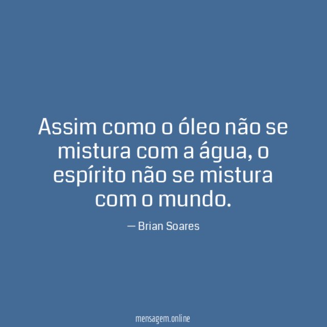 Assim como o óleo não se mistura com a água