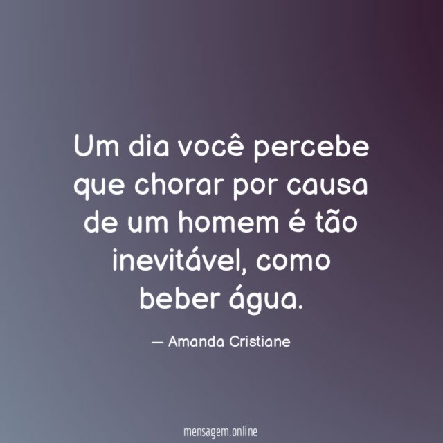 Um dia você percebe que chorar por causa