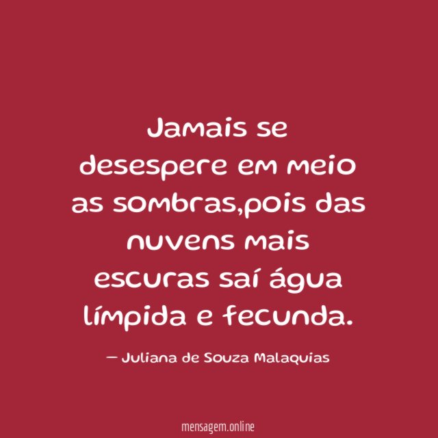 Jamais se desespere em meio as sombras