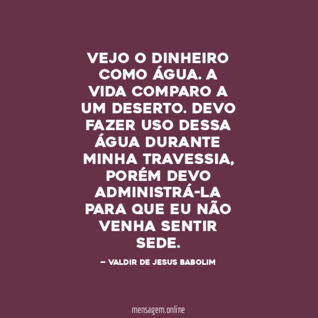 VEJO O DINHEIRO COMO ÁGUA