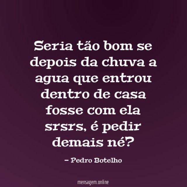 Seria tão bom se depois da chuva a