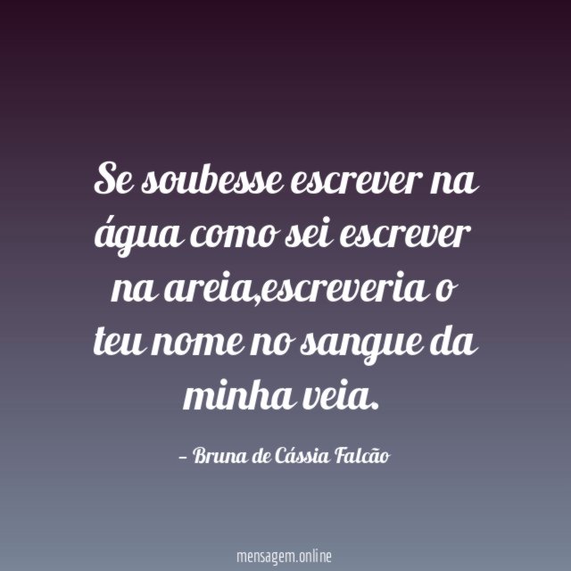 Se soubesse escrever na água como sei escrever na areia