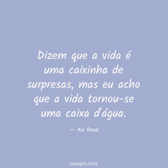 Dizem que a vida é uma caixinha de surpresas