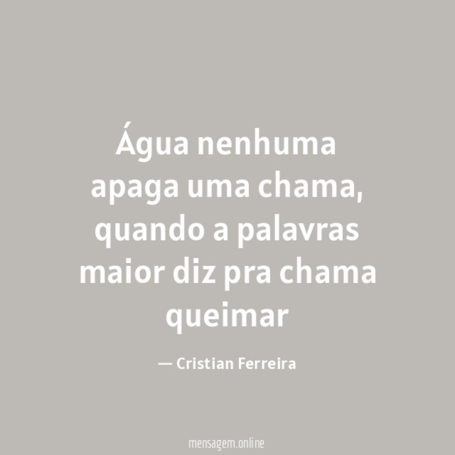 Água nenhuma apaga uma chama