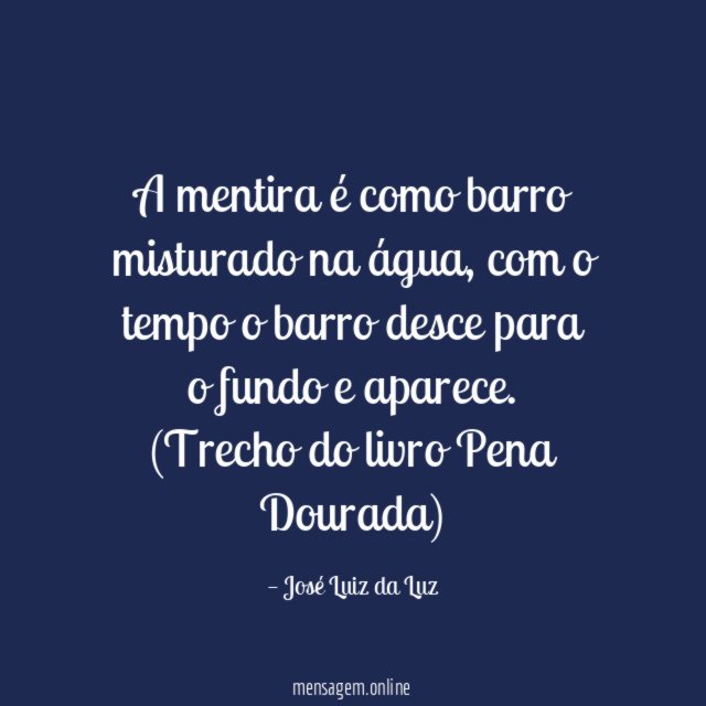 A mentira é como barro misturado na água