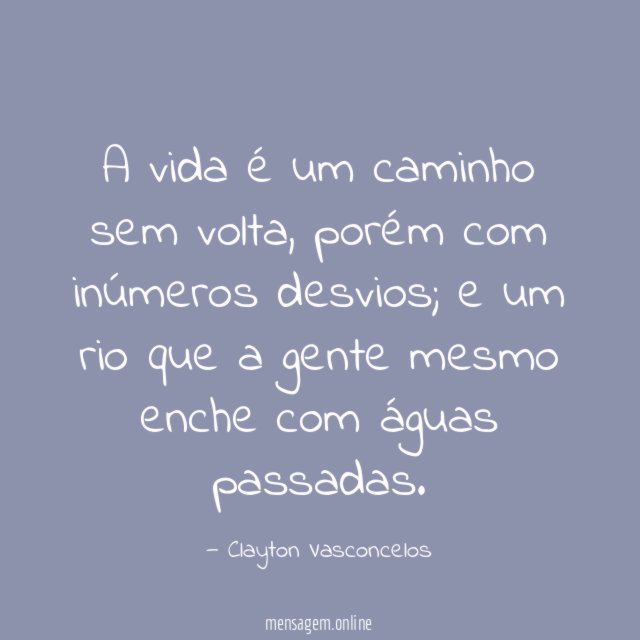 A vida é um caminho sem volta