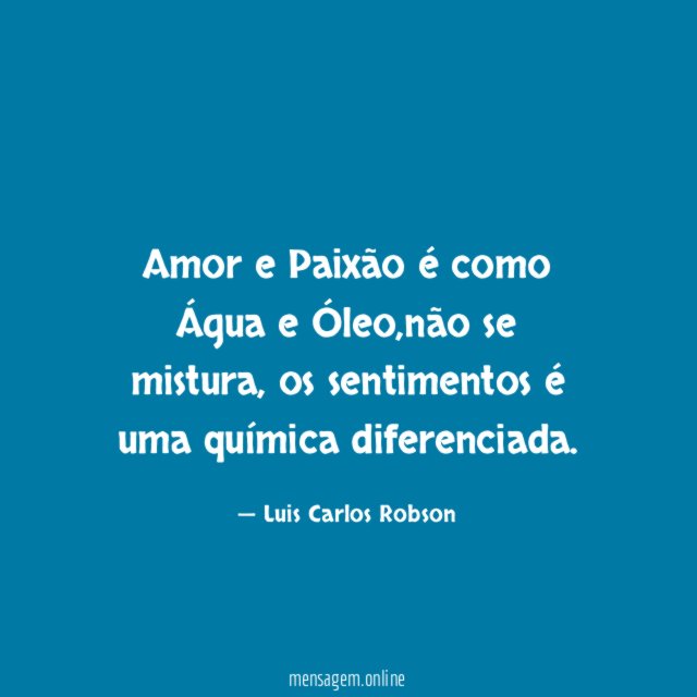 Amor e Paixão é como Água e Óleo