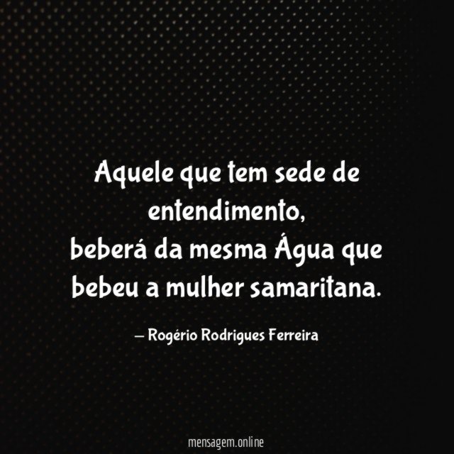 Aquele que tem sede de entendimento