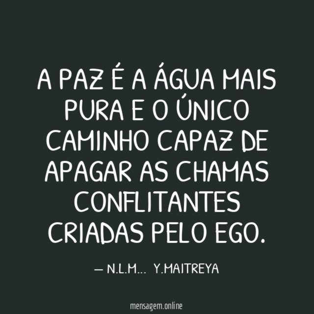 A PAZ É A ÁGUA MAIS PURA E