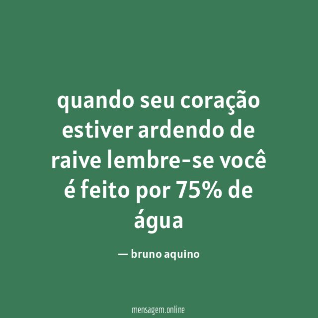 quando seu coração estiver ardendo de raive lembre-se