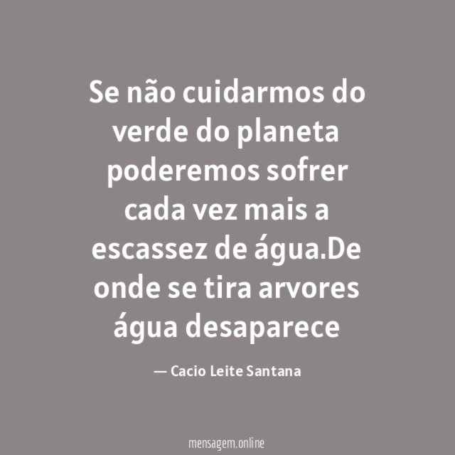 Se não cuidarmos do verde do planeta poderemos