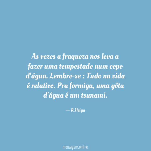 As vezes a fraqueza nos leva a fazer