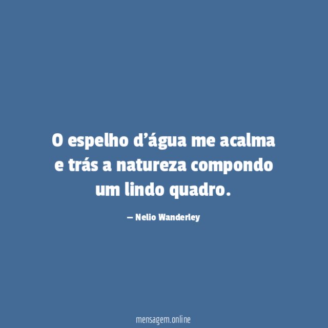 O espelho d'água me acalma e trás a