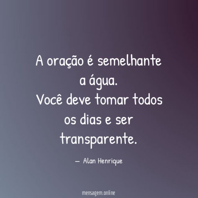 A oração é semelhante a água