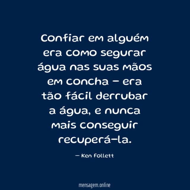 Confiar em alguém era como segurar água nas