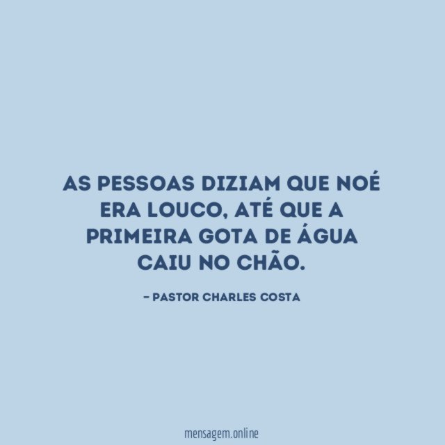 As pessoas diziam que Noé era louco