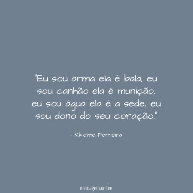 Eu sou arma ela é bala