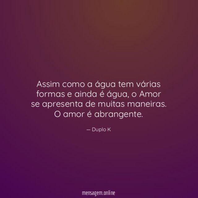 Assim como a água tem várias formas e ainda é água