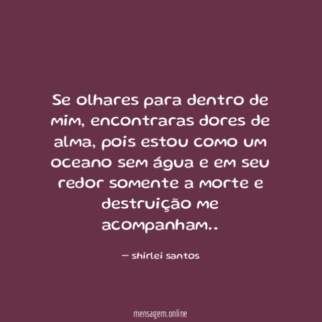 Se olhares para dentro de mim