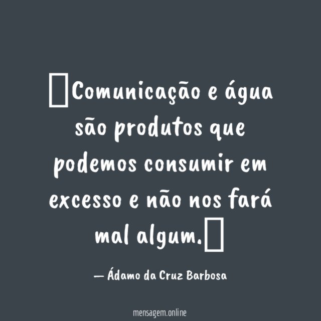 Comunicação e água são produtos que podemos consumir