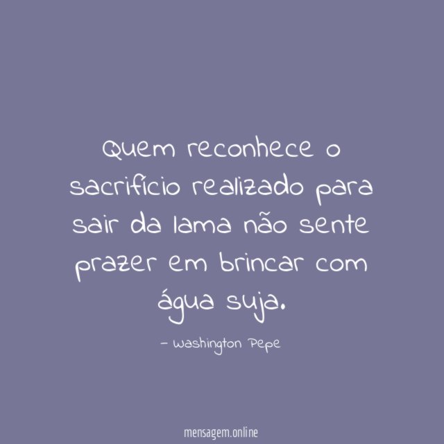 Quem reconhece o sacrifício realizado para sair da