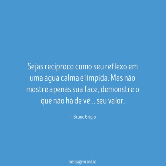 Sejas recíproco como seu reflexo em uma água