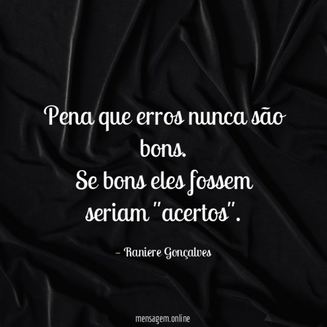 Pena que erros nunca são bons