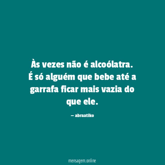 Às vezes não é alcoólatra