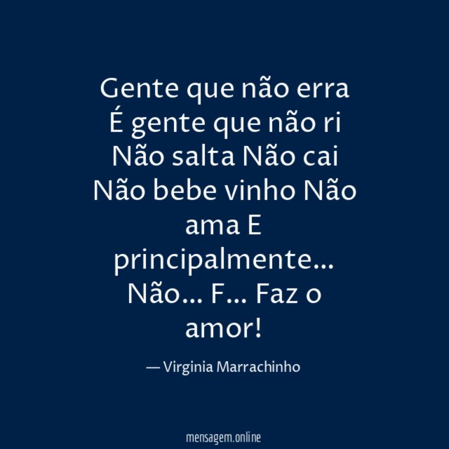 Gente que não erra É gente que não ri Não