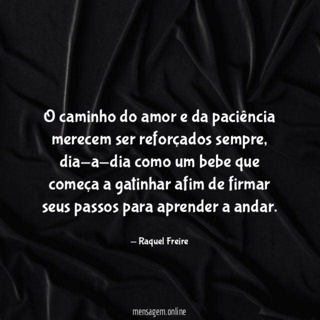 O caminho do amor e da paciência merecem