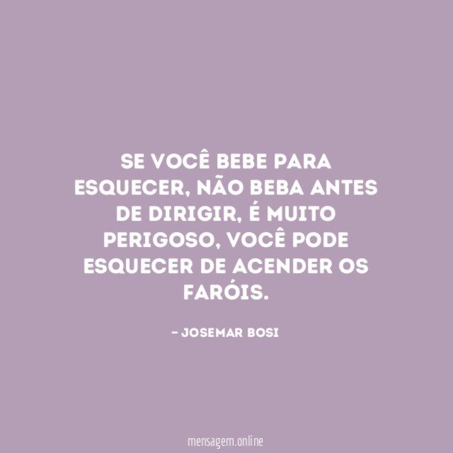 Se você bebe para esquecer