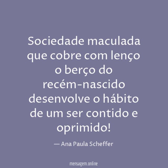 Sociedade maculada que cobre com lenço o berço