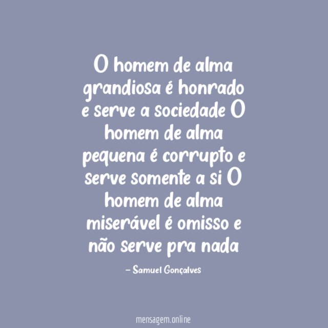 O homem de alma grandiosa é honrado