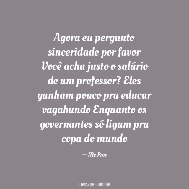 Agora eu pergunto sinceridade por favor Você acha justo