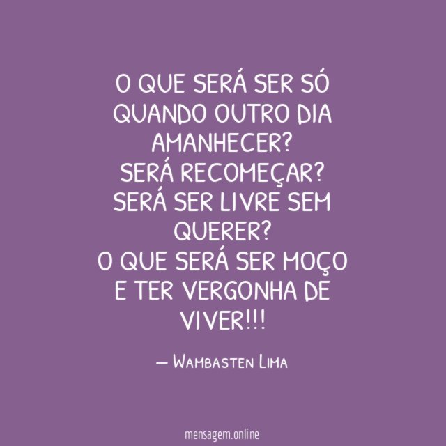 O que será ser só Quando outro dia amanhecer