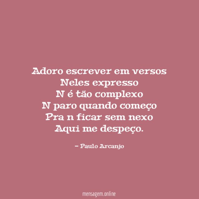 Adoro escrever em versos Neles expresso N é tão complexo N