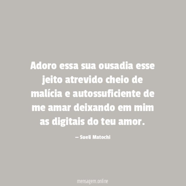 Adoro essa sua ousadia esse jeito atrevido cheio de