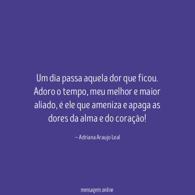 Um dia passa aquela dor que ficou