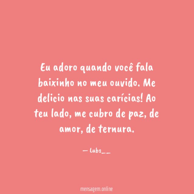 Eu adoro quando você fala baixinho no meu ouvido