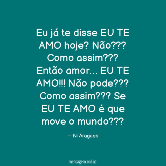 Eu já te disse EU TE AMO hoje?
